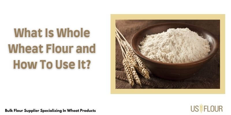  Whole Wheat Flour 